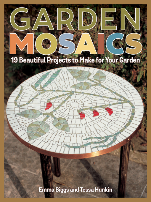 Title details for Garden Mosaics by Emma Biggs - Available